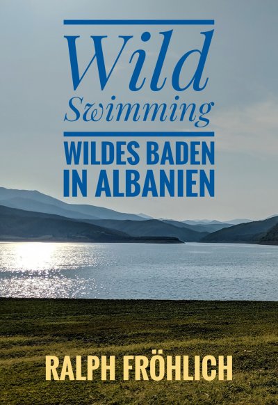 'Cover von Wild Swimming – Wildes Baden in Albanien'-Cover