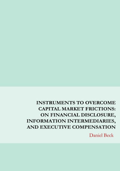 'Cover von Instruments to Overcome Capital Market Frictions: On Financial Disclosure, Information Intermediaries, and Executive Compensation'-Cover