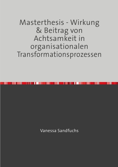 'Cover von Masterthesis – Wirkung & Beitrag von Achtsamkeit in organisationalen Transformationsprozessen'-Cover