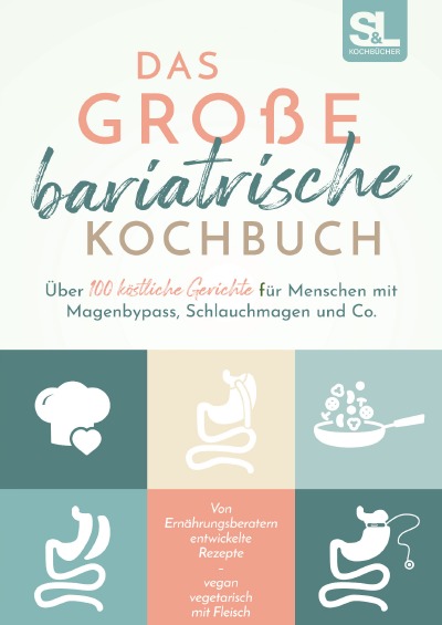 'Cover von Das große bariatrische Kochbuch – Über 100 köstliche Gerichte für Menschen mit Magenbypass, Schlauchmagen und Co.'-Cover