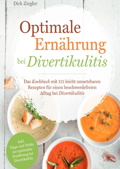 'Cover von Optimale Ernährung bei Divertikulitis – Das Kochbuch mit 115 leicht umsetzbaren Rezepten für einen beschwerdefreien Alltag bei Divertikulitis'-Cover