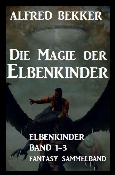 'Cover von Die Magie der Elbenkinder: Elbenkinder Band 1-3: Fantasy-Sammelband'-Cover