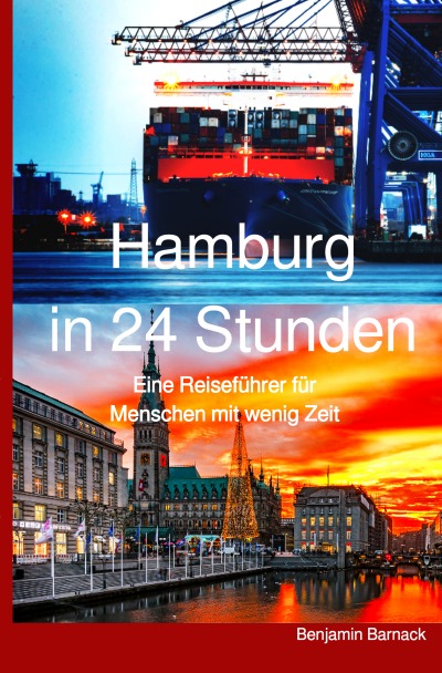 Hamburg in 24 Stunden - Ein Reiseführer für Menschen mit wenig Zeit von Benjamin Barnack - Buch 