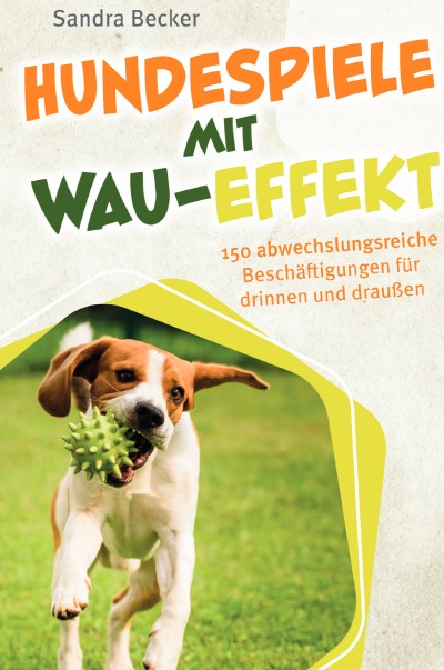 'Cover von Hundespiele mit Wau-Effekt – 150 abwechslungsreiche Beschäftigungen für drinnen und draußen'-Cover