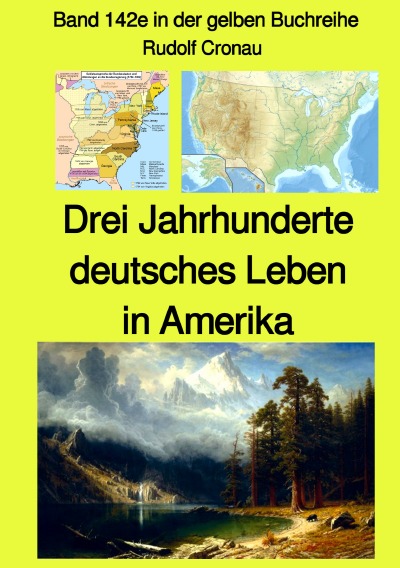 'Cover von Drei Jahrhunderte  deutsches Leben in Amerika – Band 142e in der gelben Buchreihe bei Jürgen Ruszkowski'-Cover