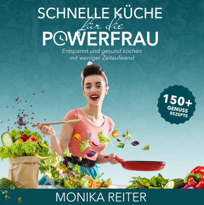 'Cover von Schnelle Küche für die Powerfrau Entspannt und gesund kochen mit weniger Zeitaufwand'-Cover