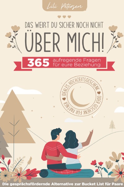 'Cover von Das weißt du sicher noch nicht über mich! 365 aufregende Fragen für eure Beziehung. Die gesprächsfördernde Alternative zur Bucket List für Paare. Ideales Geschenk für Partner oder Hochzeitsgeschenk!'-Cover