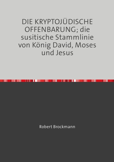 'Cover von DIE KRYPTOJÜDISCHE OFFENBARUNG; die susitische Stammlinie  von König David, Moses und Jesus'-Cover