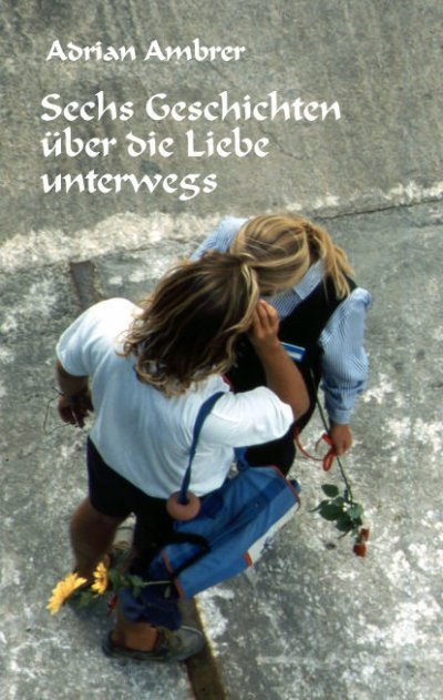 'Cover von Sechs Geschichten über die Liebe unterwegs'-Cover