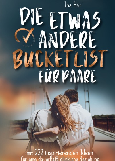 'Cover von Die etwas andere Bucket List für Paare: mit 222 inspirierenden Ideen für eine dauerhaft glückliche beziehung'-Cover