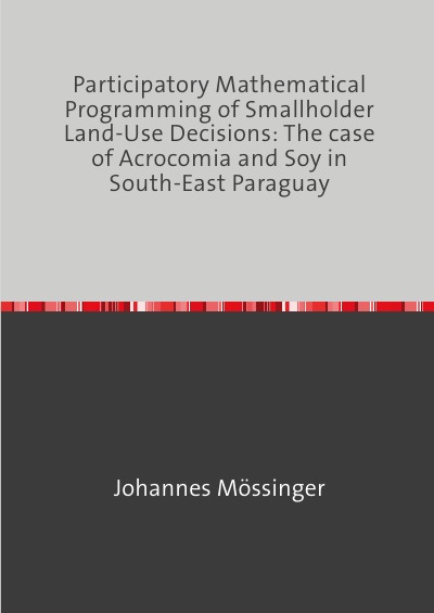 'Cover von Participatory Mathematical Programming of Smallholder Land-Use Decisions: The case of Acrocomia and Soy in South-East Paraguay'-Cover