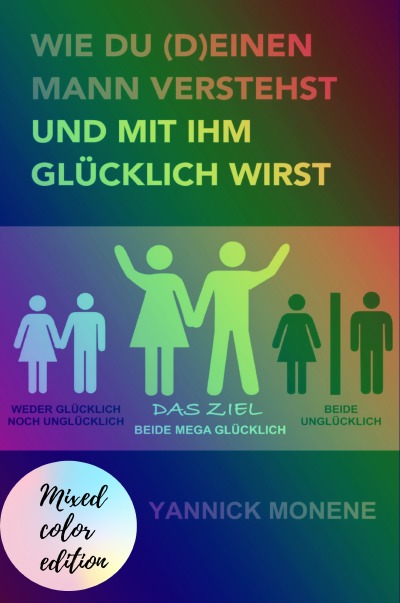 'Cover von Wie du (d)einen Mann verstehst und mit ihm glücklich wirst (Mixed Color Edition)'-Cover