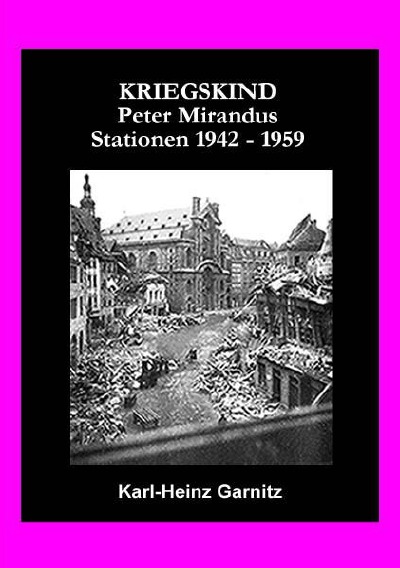 'Cover von KRIEGSKIND Peter Mirandus / Stationen 1942 – 1959'-Cover