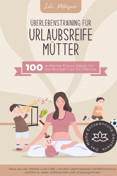 'Cover von Überlebenstraining für urlaubsreife Mütter – 100 einfache Praxis-Ideen für die Bucket List für Mamas.'-Cover