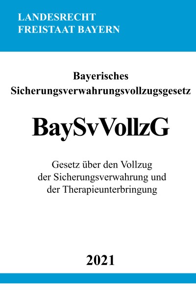 'Cover von Bayerisches Sicherungsverwahrungsvollzugsgesetz (BaySvVollzG)'-Cover