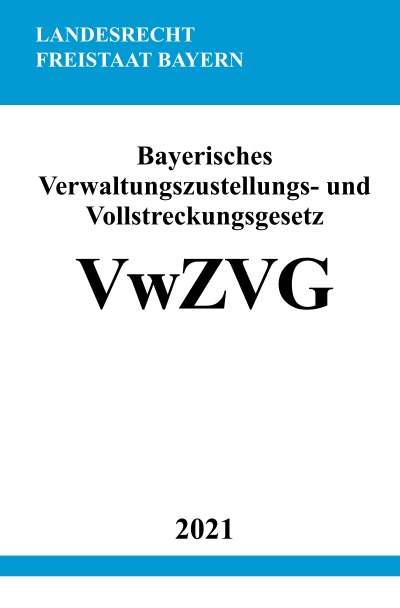 'Cover von Bayerisches Verwaltungszustellungs- und Vollstreckungsgesetz (VwZVG)'-Cover