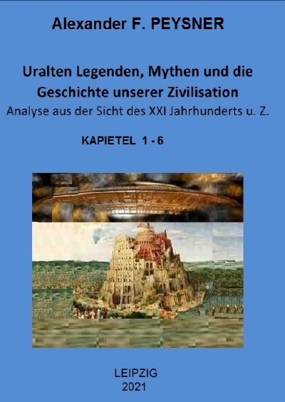 'Cover von Uralten Legenden, Mythen und die Geschichte unserer Zivilisation Analyse aus der Sicht des XXI Jahrhunderts u. Z.'-Cover