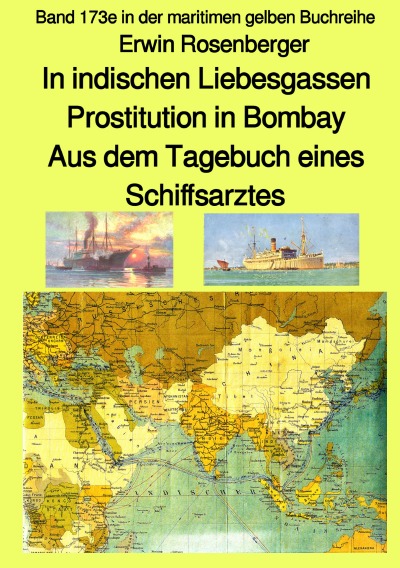 'Cover von In indischen Liebesgassen –  Prostitution in Bombay –  Aus dem Tagebuch eines Schiffsarztes –  Band 173e in der maritimen gelben Buchreihe bei Jürgen Ruszkowski'-Cover