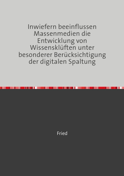 'Cover von Inwiefern beeinflussen Massenmedien die Entwicklung von Wissensklüften unter besonderer Berücksichtigung der digitalen Spaltung'-Cover