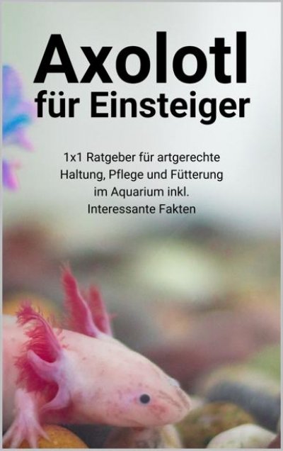 'Cover von Axolotl für Einsteiger'-Cover