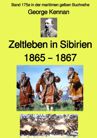 'Cover von Zeltleben in Sibirien – 1865 – 1867 – Abenteuer unter den Korjäken und anderen Stämmen in Kamtschatka und Nordasien – Band 175e in der maritimen gelben Buchreihe – bei Jürgen Ruszkowski'-Cover