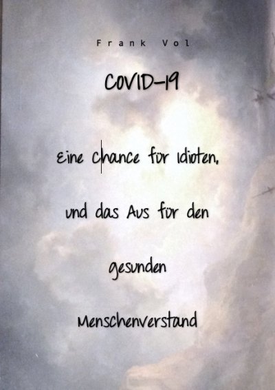 'Cover von COVID-19. Eine Chance für Idioten, und das Aus für den gesunden Menschenverstand'-Cover