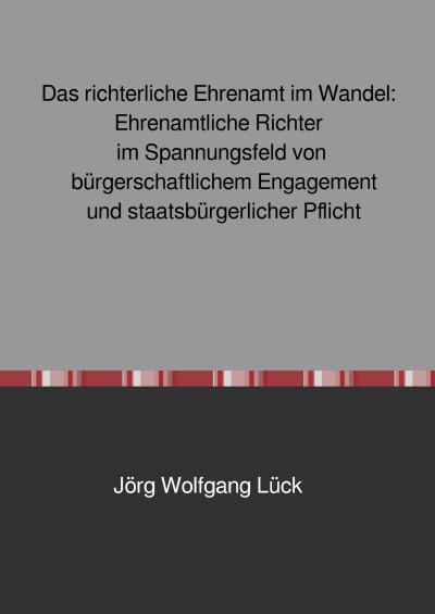 'Cover von Das richterliche Ehrenamt im Wandel: Ehrenamtliche Richter im Spannungsfeld von bürgerschaftlichem Engagement und staatsbürgerlicher Pflicht'-Cover