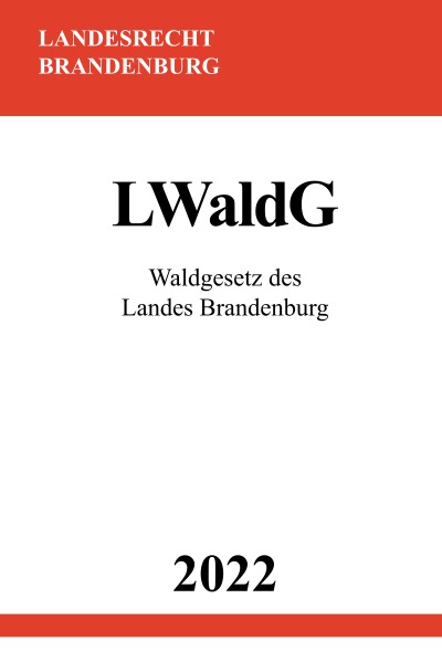 'Cover von Waldgesetz des Landes Brandenburg LWaldG 2022'-Cover