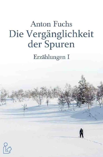 'Cover von DIE VERGÄNGLICHKEIT DER SPUREN – ERZÄHLUNGEN I'-Cover