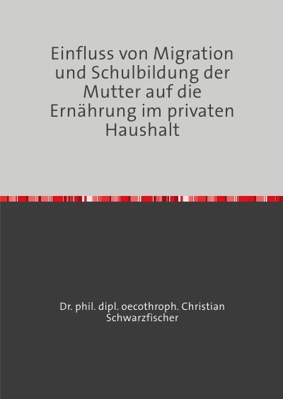 'Cover von Einfluss von Migration und Schulbildung der Mutter auf die Ernährung im privaten Haushalt'-Cover