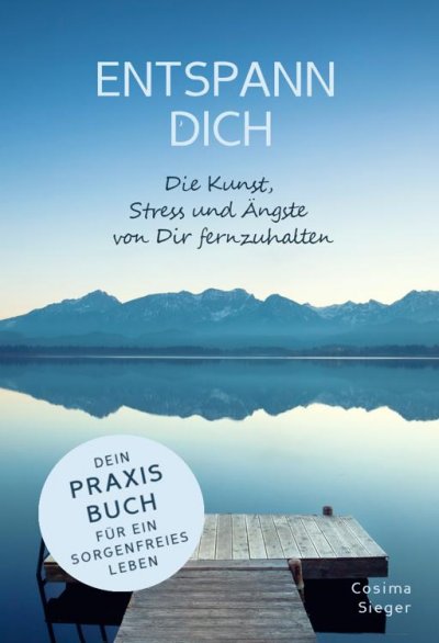 'Cover von ENTSPANN DICH! Die Kunst, Stress und Ängste von Dir fernzuhalten'-Cover