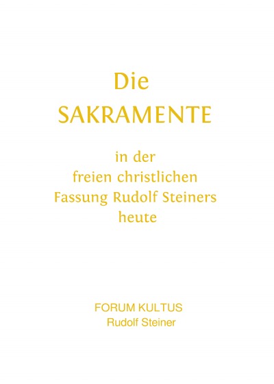 'Cover von Die SAKRAMENTE – in der freien christlichen Fassung Rudolf Steiners heute'-Cover