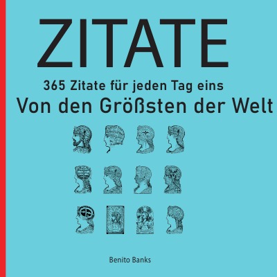 'Cover von Zitate von den Größten dieser Welt | 365 Zitate für jeden Tag eins | Inspirierende Zitate die Ihr Leben verbessern | Es wird Ihr Selbstwertgefühl verbessern |'-Cover