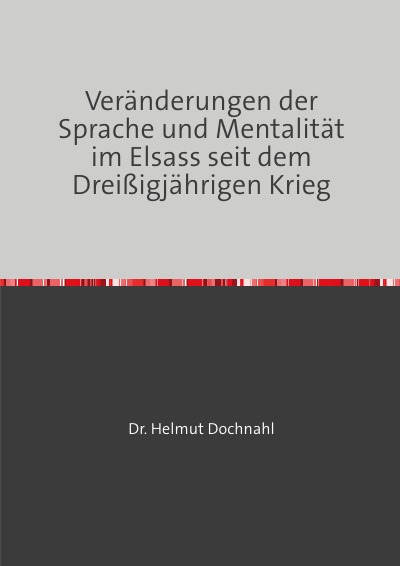 'Cover von Veränderungen der Sprache und Mentalität im Elsass seit dem Dreißigjährigen Krieg'-Cover