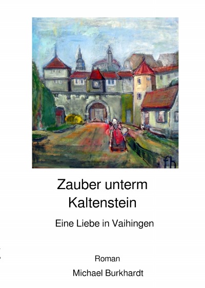 'Cover von Zauber unterm Kaltenstein – eine Liebe in Vaihingen'-Cover