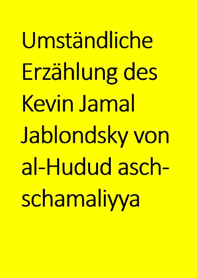 'Cover von Umständliche Erzählung des  Kevin Jamal Jablondsky von  al-Hudud asch-schamaliyya'-Cover