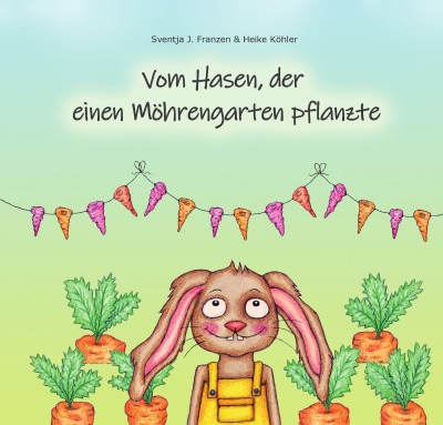 'Cover von Vom Hasen, der einen Möhrengarten pflanzte'-Cover