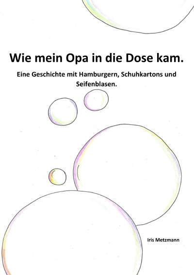 'Cover von Wie mein Opa in die Dose kam. Eine Geschichte mit Hamburgern, Schuhkartons und Seifenblasen'-Cover