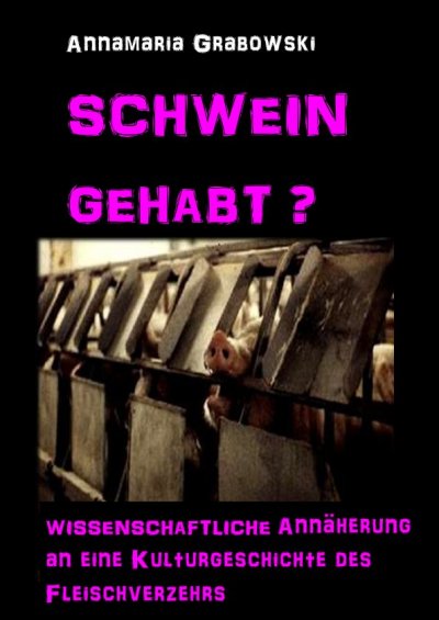 'Cover von Schwein gehabt? Wissenschaftliche Annäherung an eine Kulturgeschichte des Fleischverzehrs'-Cover