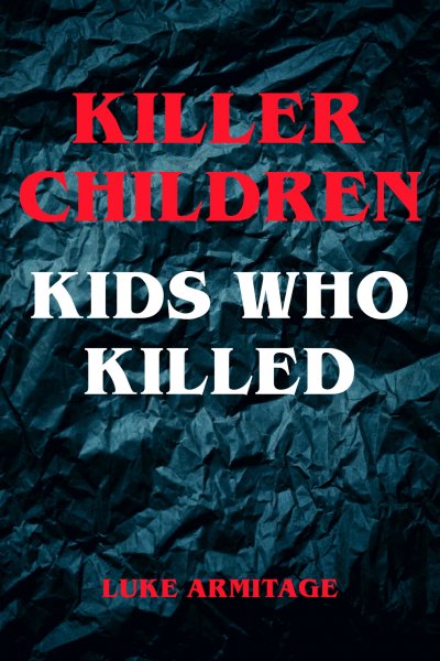 'Cover von Killer Children – Kids Who Killed'-Cover