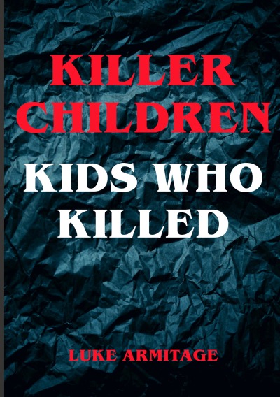 'Cover von Killer Children – Kids Who Killed'-Cover