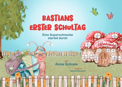 'Cover von Bastians erster Schultag – Eine Superschnecke startet durch'-Cover