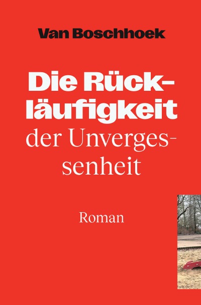 'Cover von Die Rückläufigkeit der Unvergessenheit'-Cover