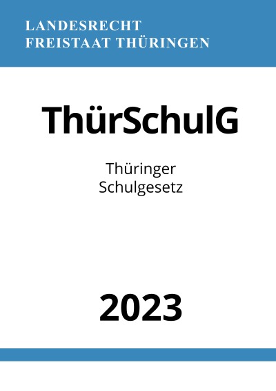 'Cover von Thüringer Schulgesetz – ThürSchulG 2023'-Cover