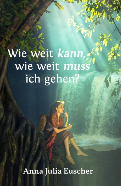 'Cover von Wie weit kann, wie weit muss ich gehen?'-Cover