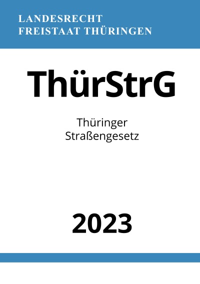 'Cover von Thüringer Straßengesetz – ThürStrG 2023'-Cover