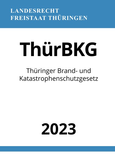 'Cover von Thüringer Brand- und Katastrophenschutzgesetz – ThürBKG 2023'-Cover