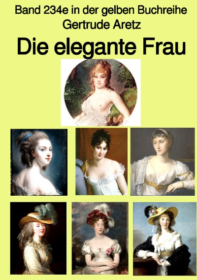 'Cover von Die elegante Frau – Eine Sittenschilderung vom Rokoko bis in die 1920er Jahre  –  Farbe –  Band 234e in der gelben Buchreihe – bei Jürgen Ruszkowski'-Cover