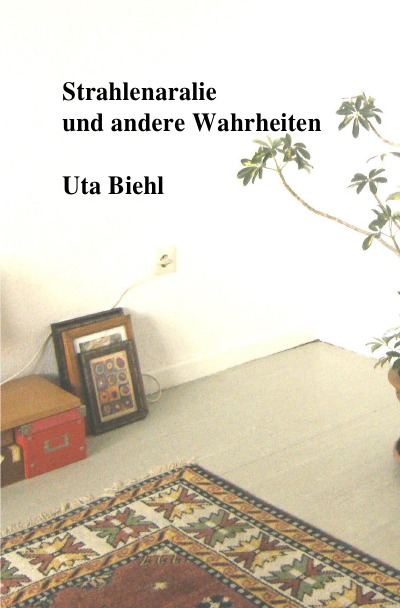 'Cover von Strahlenaralie und andere Wahrheiten'-Cover