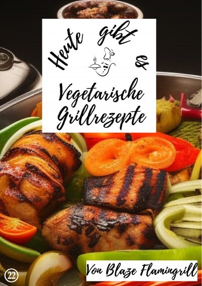 'Cover von Heute gibt es – vegetarische Grillrezepte'-Cover